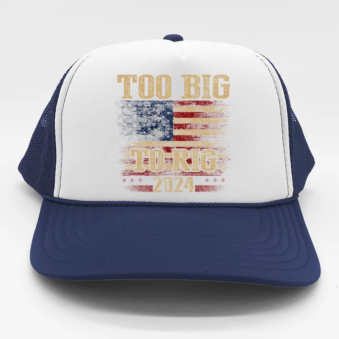 Too Big To Rig 2024 Funny Usa Flag Trucker Hat