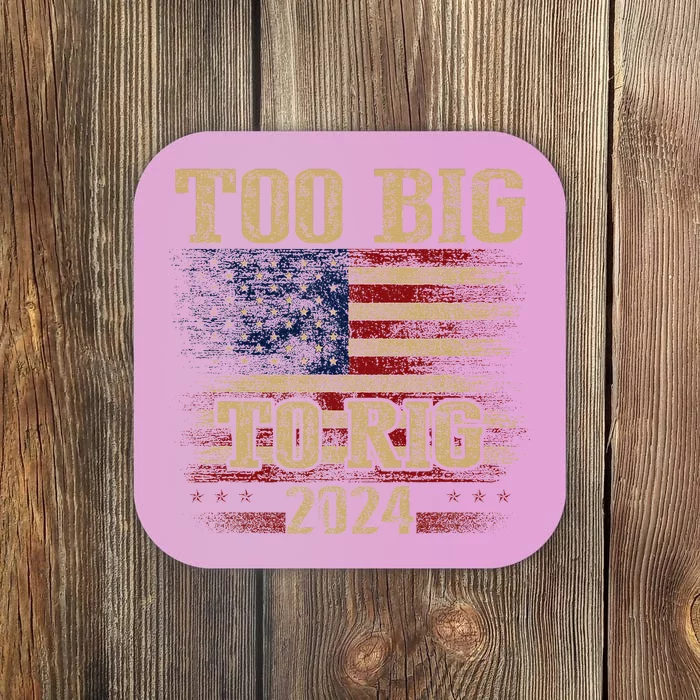 Too Big To Rig 2024 Funny Usa Flag Coaster