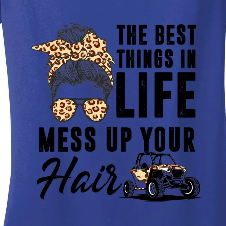 The Best Things In Life Mess Up Your Hair Utv Sxs Gift Women's V-Neck T-Shirt