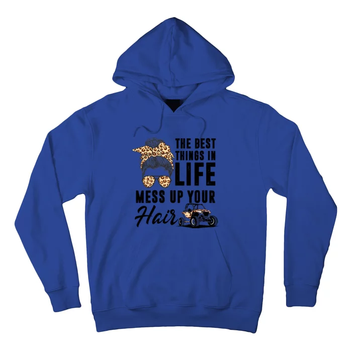 The Best Things In Life Mess Up Your Hair Utv Sxs Cool Gift Hoodie