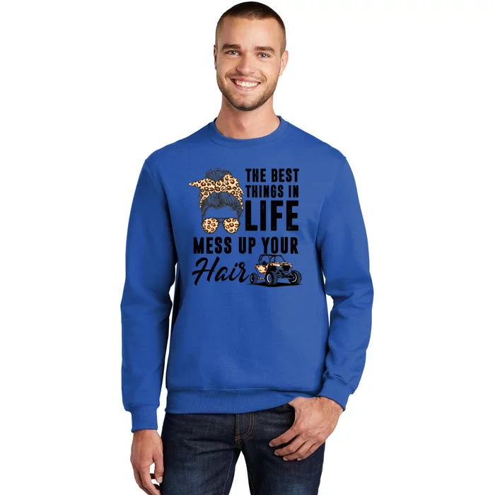 The Best Things In Life Mess Up Your Hair Utv Sxs Cool Gift Sweatshirt