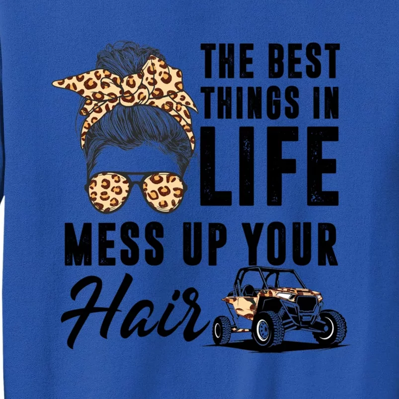 The Best Things In Life Mess Up Your Hair Utv Sxs Cool Gift Sweatshirt