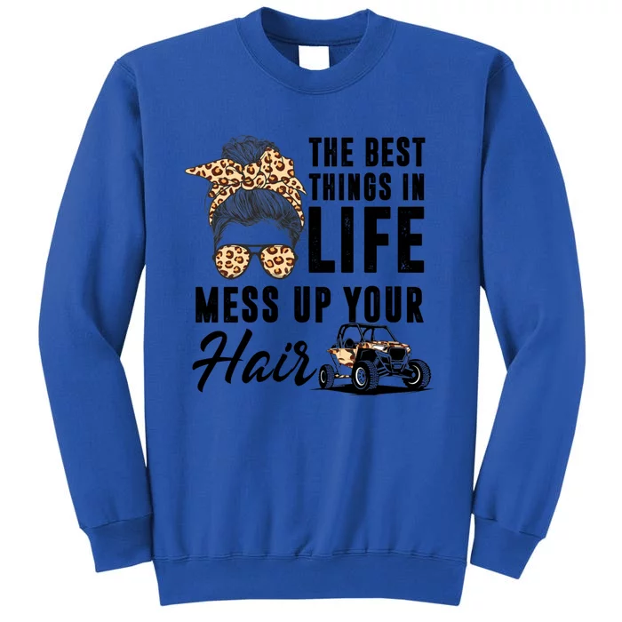 The Best Things In Life Mess Up Your Hair Utv Sxs Cool Gift Sweatshirt