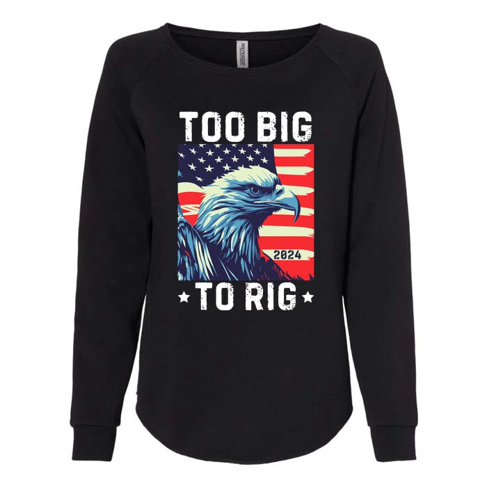 Too Big To Rig Funny Conservative 2024 Womens California Wash Sweatshirt