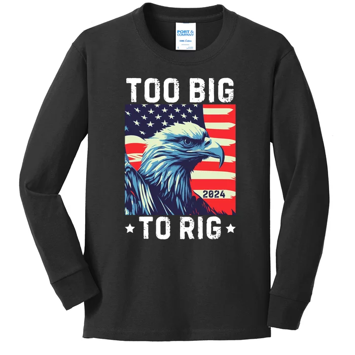 Too Big To Rig Funny Conservative 2024 Kids Long Sleeve Shirt