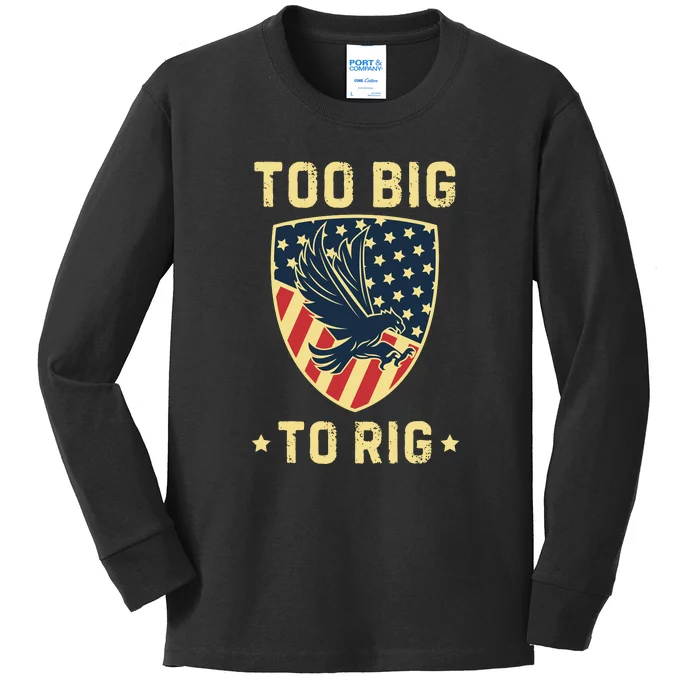 Too Big To Rig Funny Conservative 2024 Kids Long Sleeve Shirt