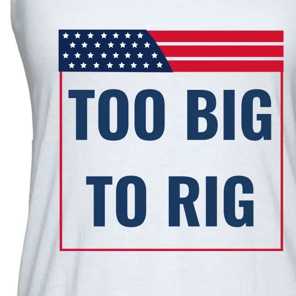 Too Big To Rig Saying Trump 2024 Funny Trump Quote Ladies Essential Flowy Tank