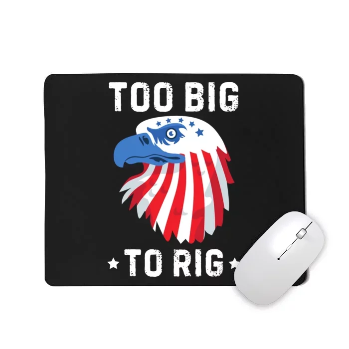 Too Big To Rig Funny Conservative 2024 Mousepad