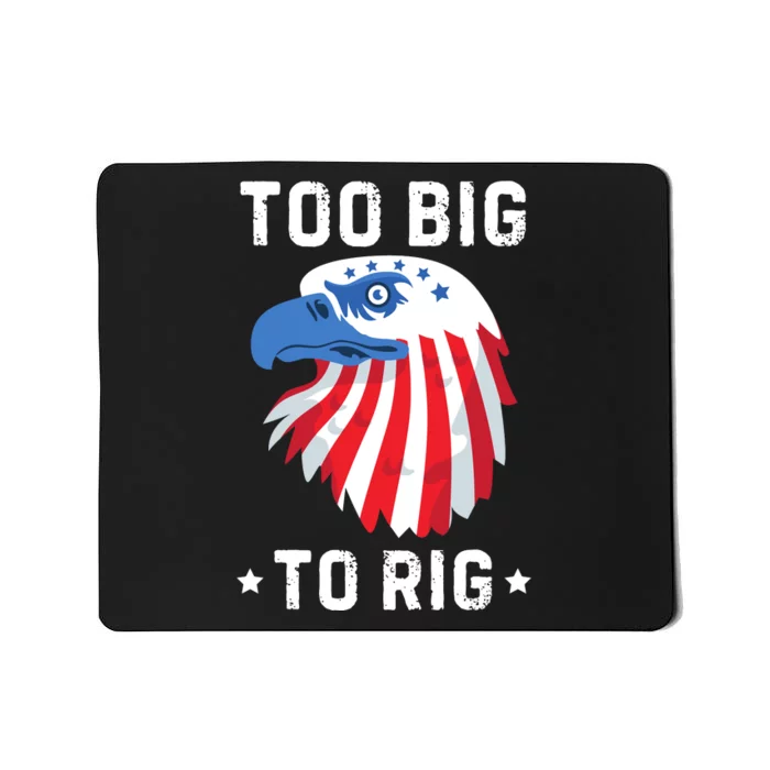 Too Big To Rig Funny Conservative 2024 Mousepad