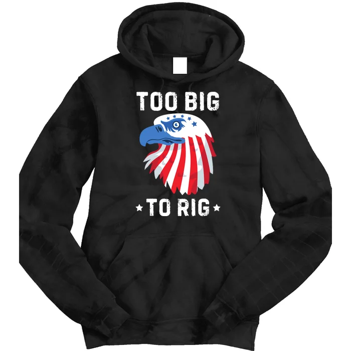 Too Big To Rig Funny Conservative 2024 Tie Dye Hoodie