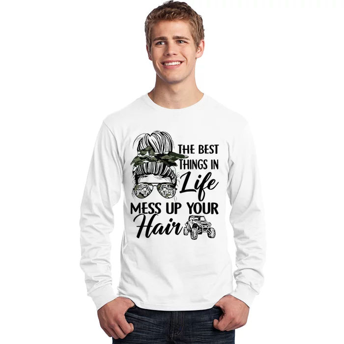 The Best Things In Life Mess Up Your Hair UTV SXS Funny Long Sleeve Shirt