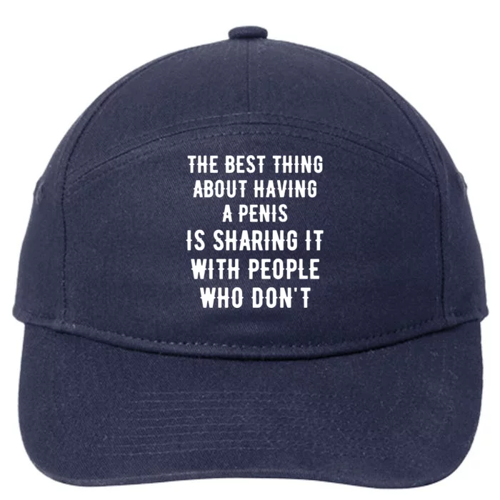 The Best Thing About Having A Penis 7-Panel Snapback Hat