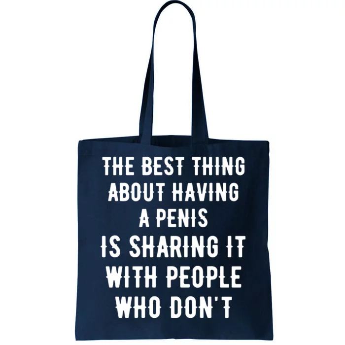 The Best Thing About Having A Penis Tote Bag