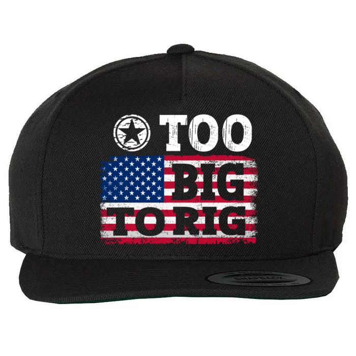 Too Big To Rig Saying Trump 2024 Wool Snapback Cap