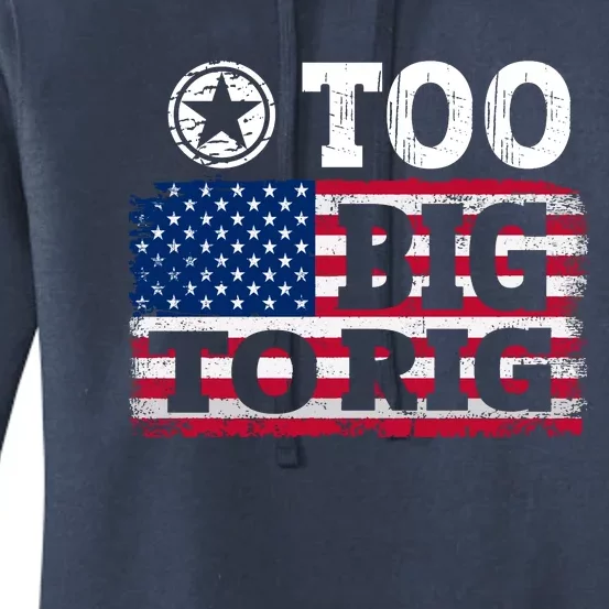 Too Big To Rig Saying Trump 2024 Women's Pullover Hoodie