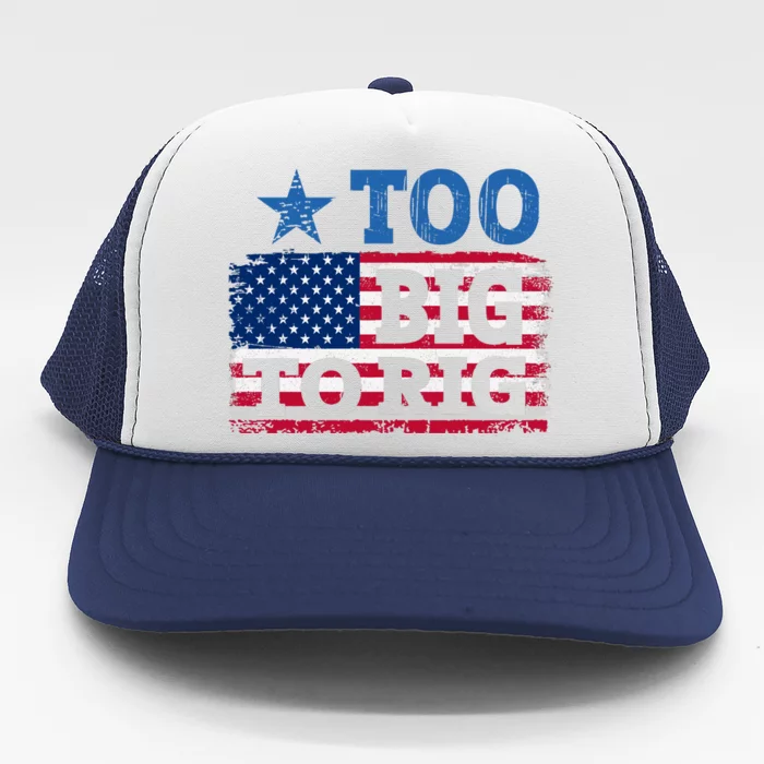 Too Big To Rig Saying Trump 2024 Trucker Hat