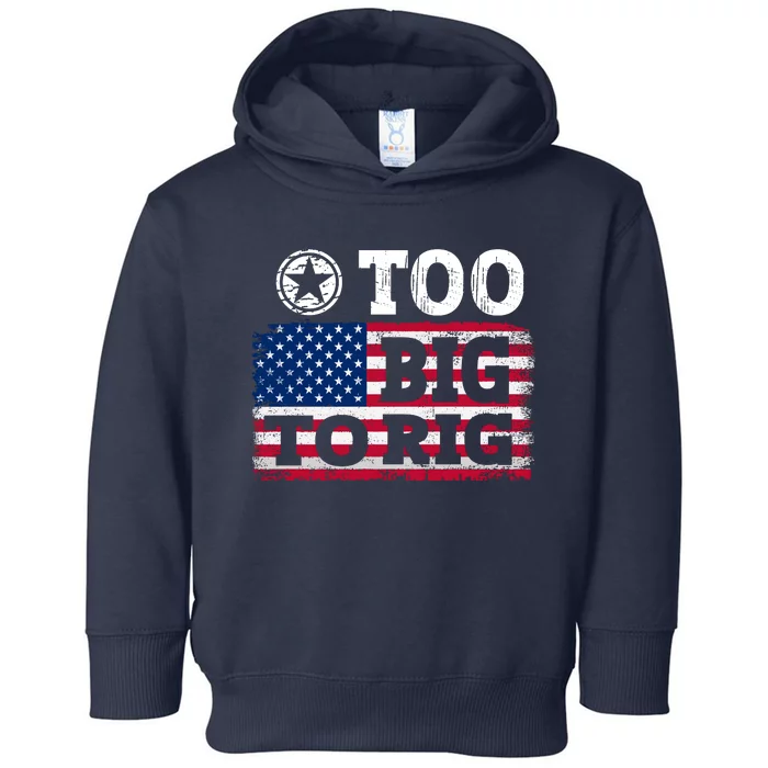 Too Big To Rig Saying Trump 2024 Toddler Hoodie