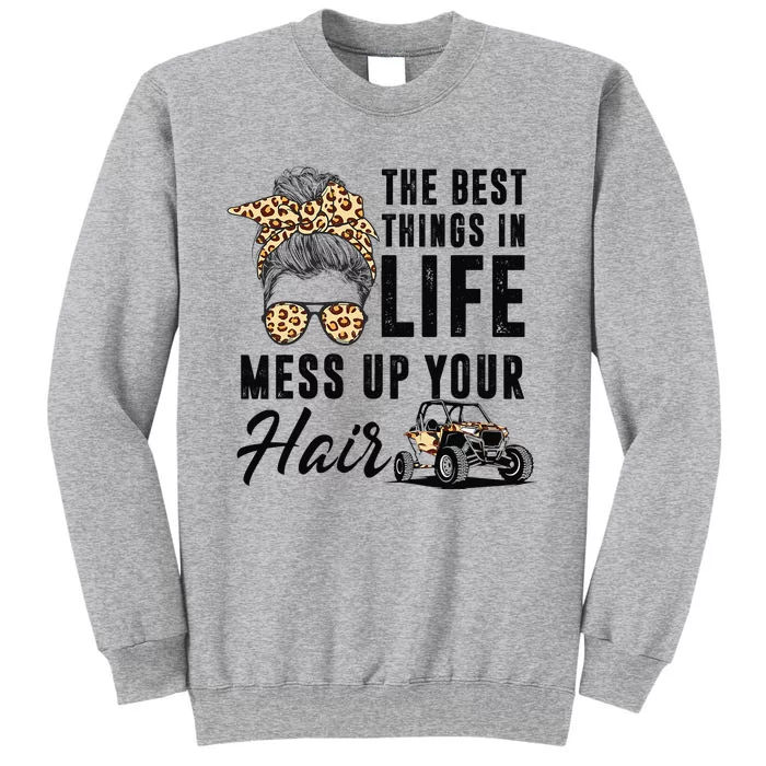 The Best Things In Life Mess Up Your Hair UTV SXS Tall Sweatshirt