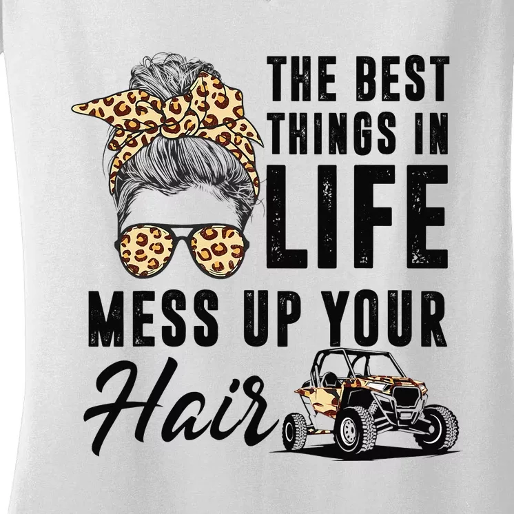 The Best Things In Life Mess Up Your Hair UTV SXS Women's V-Neck T-Shirt