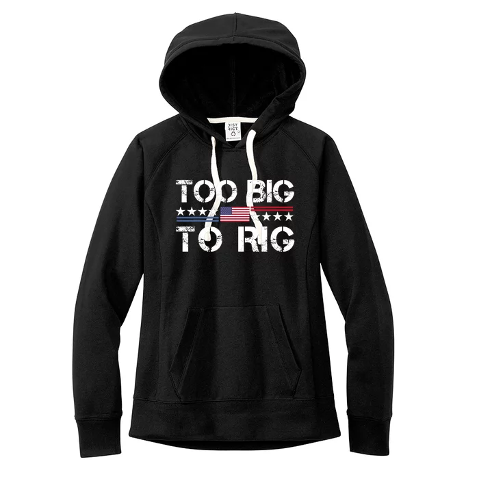 Too Big To Rig Trump 2024 Women's Fleece Hoodie