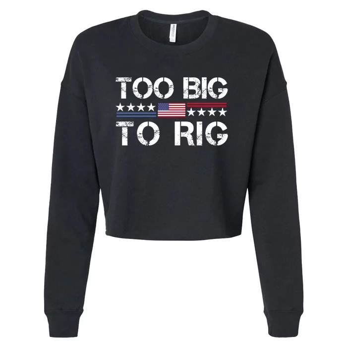 Too Big To Rig Trump 2024 Cropped Pullover Crew