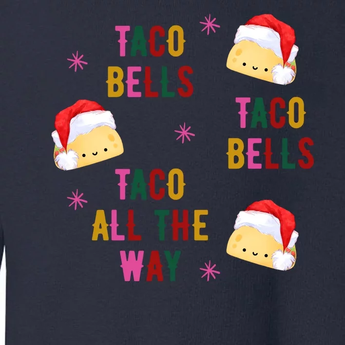 Taco Bells Taco All The Way Funny Christmas Toddler Sweatshirt