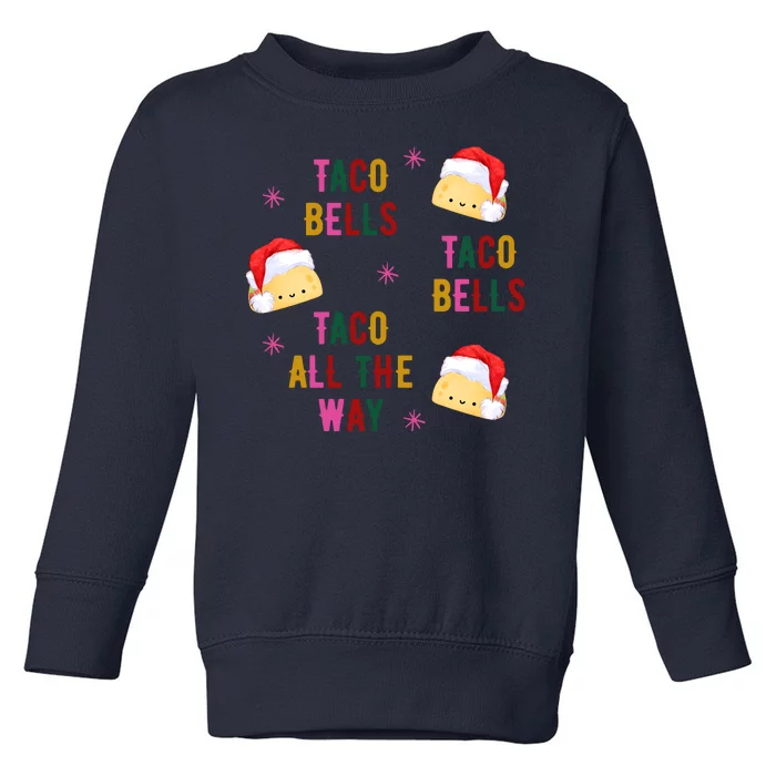 Taco Bells Taco All The Way Funny Christmas Toddler Sweatshirt