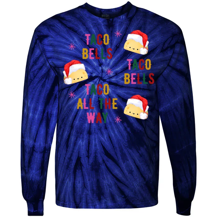 Taco Bells Taco All The Way Funny Christmas Tie-Dye Long Sleeve Shirt