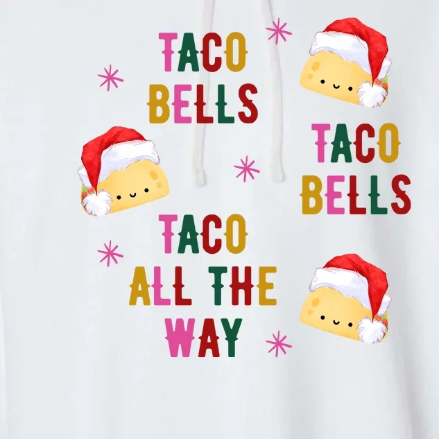 Taco Bells Taco All The Way Funny Christmas Garment-Dyed Fleece Hoodie