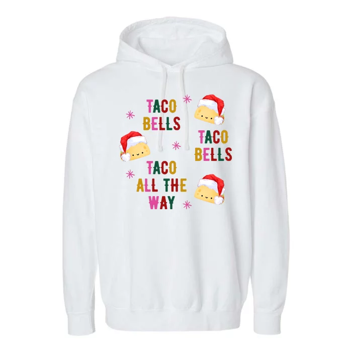 Taco Bells Taco All The Way Funny Christmas Garment-Dyed Fleece Hoodie