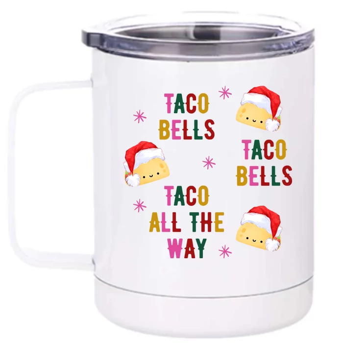 Taco Bells Taco All The Way Funny Christmas Front & Back 12oz Stainless Steel Tumbler Cup