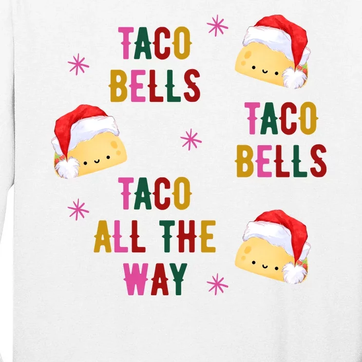 Taco Bells Taco All The Way Funny Christmas Tall Long Sleeve T-Shirt