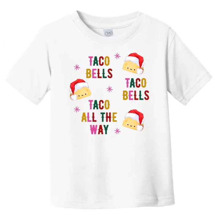 Taco Bells Taco All The Way Funny Christmas Toddler T-Shirt