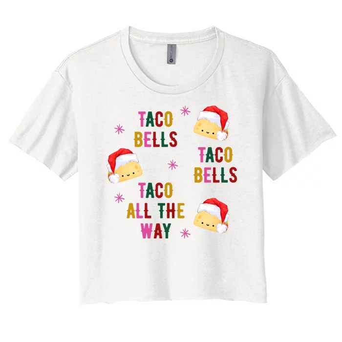 Taco Bells Taco All The Way Funny Christmas Women's Crop Top Tee