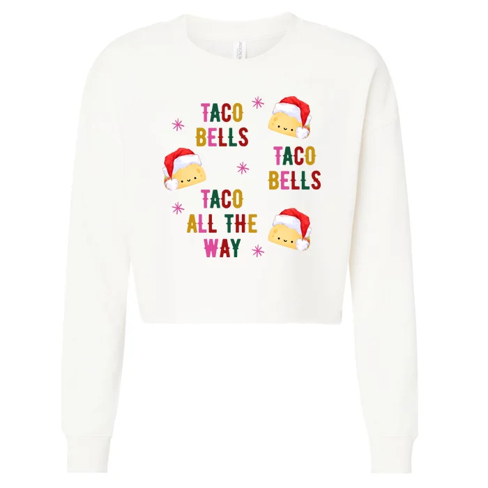 Taco Bells Taco All The Way Funny Christmas Cropped Pullover Crew