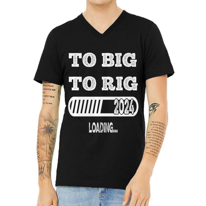 To Big To Rig 2024 Fanny Trump Quote V-Neck T-Shirt