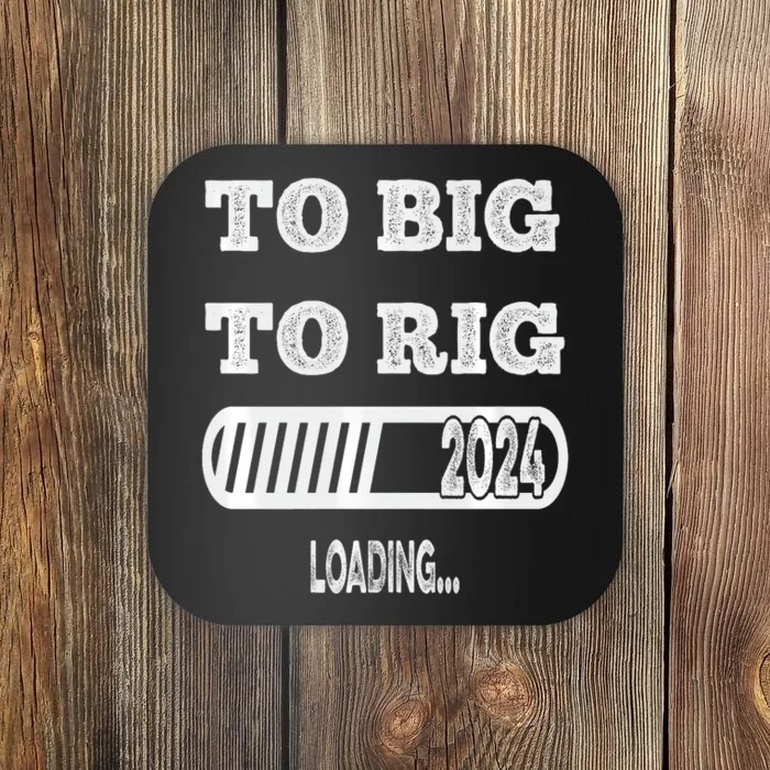 To Big To Rig 2024 Fanny Trump Quote Coaster