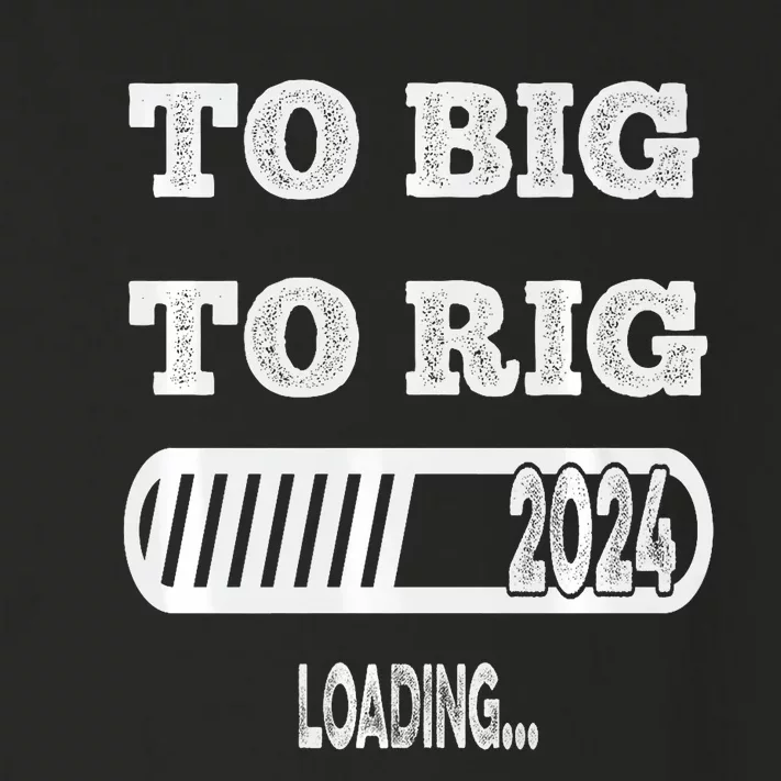 To Big To Rig 2024 Fanny Trump Quote Toddler Long Sleeve Shirt