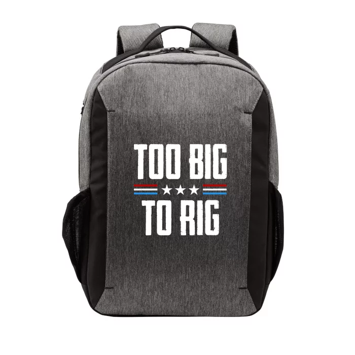 Too Big To Rig Trump 2024 Vector Backpack