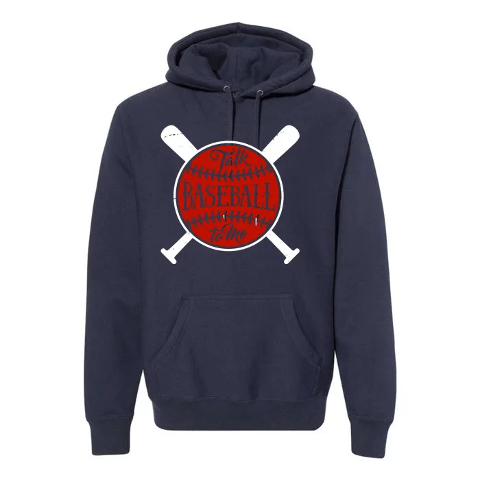 Talk Baseball To Me Premium Hoodie