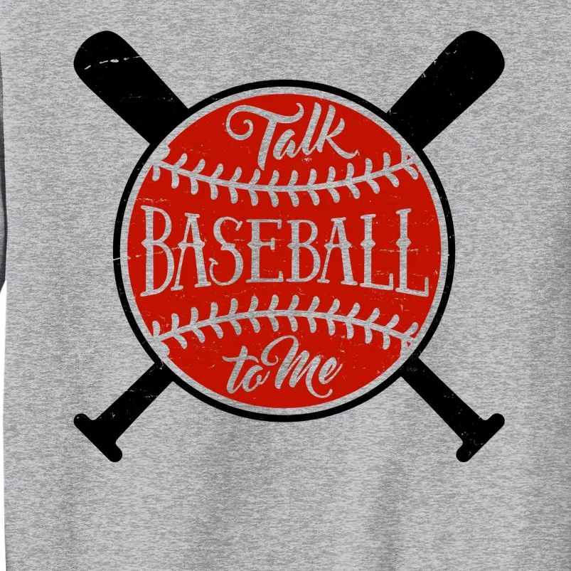 Talk Baseball To Me Sweatshirt