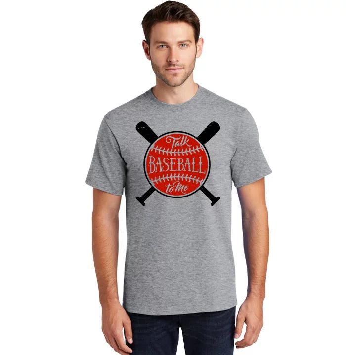 Talk Baseball To Me Tall T-Shirt