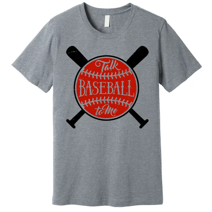 Talk Baseball To Me Premium T-Shirt