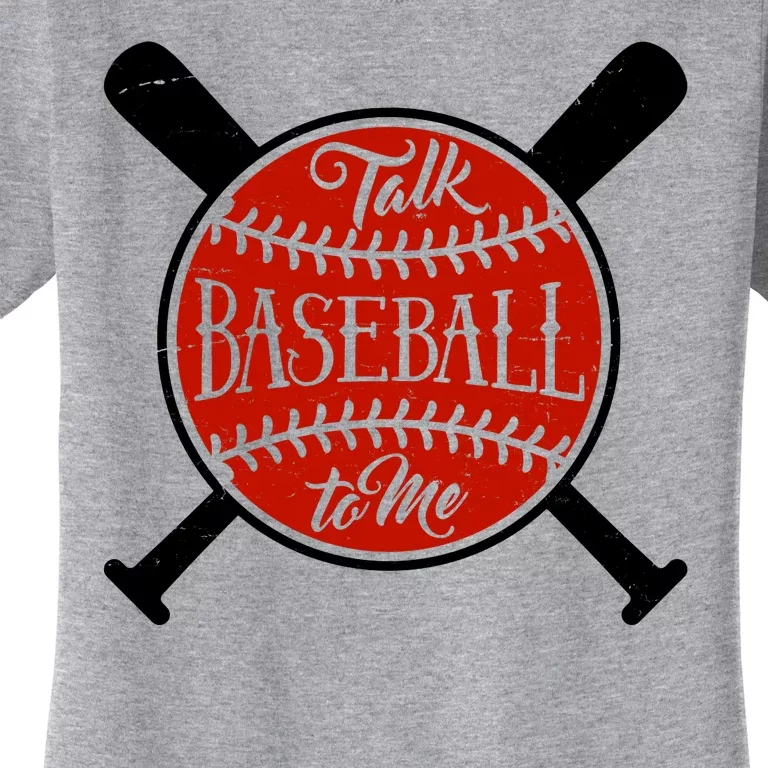 Talk Baseball To Me Women's T-Shirt