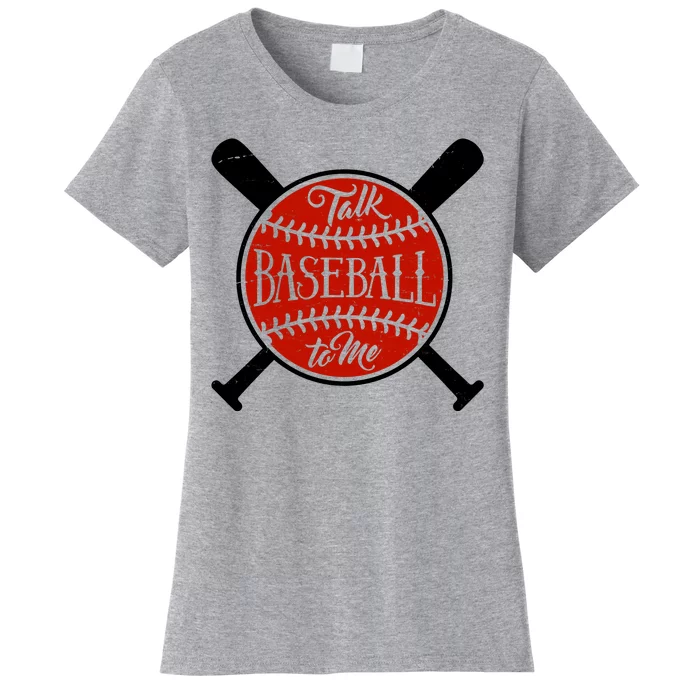 Talk Baseball To Me Women's T-Shirt