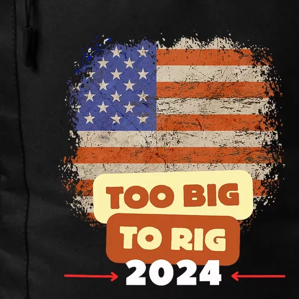 Too Big To Rig Trump Funny Quote 2024 Elections Saying Trump Daily Commute Backpack