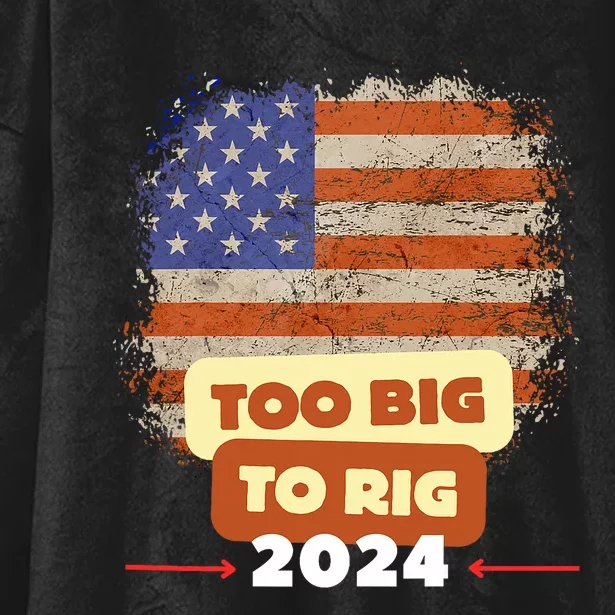 Too Big To Rig Trump Funny Quote 2024 Elections Saying Trump Hooded Wearable Blanket 2208