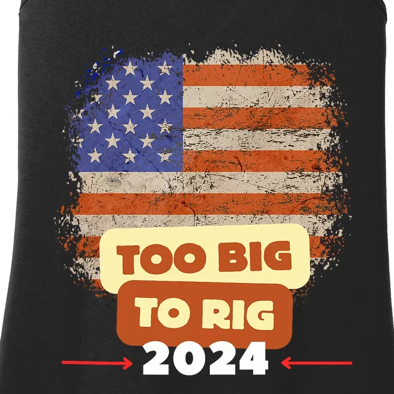 Too Big To Rig Trump Funny Quote 2024 Elections Saying Trump Ladies Essential Tank