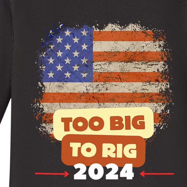 Too Big To Rig Trump Funny Quote 2024 Elections Saying Trump Baby Long Sleeve Bodysuit