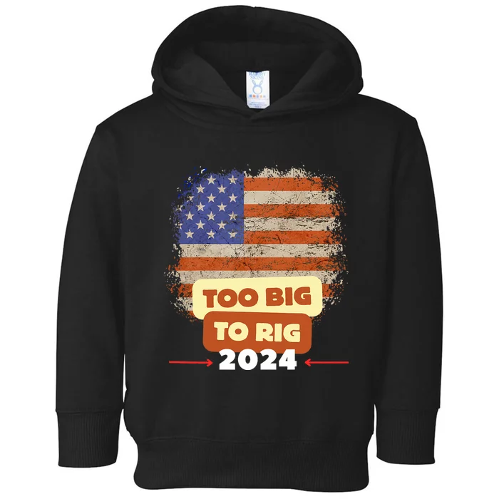 Too Big To Rig Trump Funny Quote 2024 Elections Saying Trump Toddler Hoodie